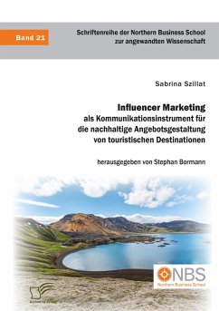 Influencer Marketing als Kommunikationsinstrument für die nachhaltige Angebotsgestaltung von touristischen Destinationen (eBook, PDF) - Szillat, Sabrina; Bormann, Stephan