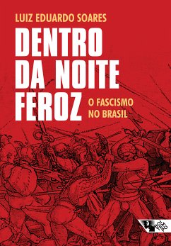 Dentro da noite feroz (eBook, ePUB) - Soares, Luiz Eduardo