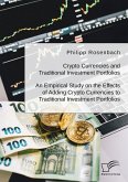 Crypto Currencies and Traditional Investment Portfolios. An Empirical Study on the Effects of Adding Crypto Currencies to Traditional Investment Portfolios (eBook, PDF)