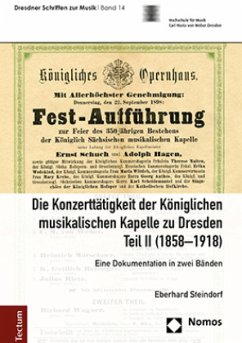 Die Konzerttätigkeit der Königlichen musikalischen Kapelle zu Dresden, Teil II (1858-1918) - Steindorf, Eberhard