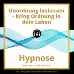Unordnung loslassen - bring Ordnung in dein Leben (MP3-Download)