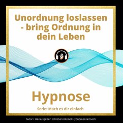 Unordnung loslassen - bring Ordnung in dein Leben (MP3-Download) - Blümel, Christian