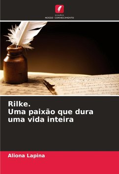 Rilke. Uma paixão que dura uma vida inteira - Lapina, Aliona