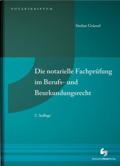 Die notarielle Fachprüfung im Berufs- und Beurkundungsrecht - Griesel, Stefan
