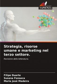 Strategia, risorse umane e marketing nel terzo settore. - Duarte, Filipe;Fonseca, Susana;Madeira, Maria José