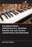 Caratteristiche stilistiche di J. Brahms basate sul suo lavoro cameristico-strumentale