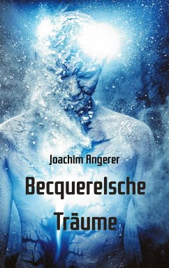 Becquerelsche Träume - Angerer, Joachim