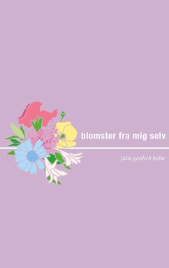 Blomster fra mig selv - Holm, Julie Gottlieb