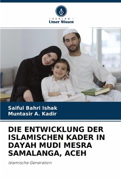 DIE ENTWICKLUNG DER ISLAMISCHEN KADER IN DAYAH MUDI MESRA SAMALANGA, ACEH - Bahri Ishak, Saiful;Kadir, Muntasir A.