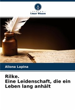 Rilke. Eine Leidenschaft, die ein Leben lang anhält - Lapina, Aliona