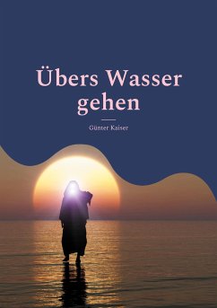 Übers Wasser gehen - Kaiser, Günter