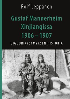 Gustaf Mannerheim Xinjiangissa 1906 ¿ 1907 - Leppänen, Rolf