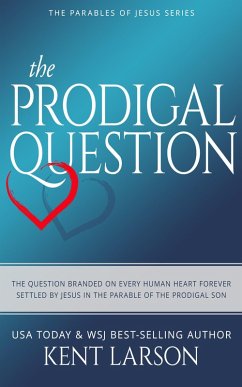 The Prodigal Question (Parables of Jesus, #1) (eBook, ePUB) - Larson, Kent