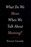 What Do We Mean When We Talk about Meaning? (eBook, PDF)
