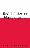 Radikalisierter Humanismus (eBook, ePUB) Radikalisierter Humanismus (eBook, ePUB)