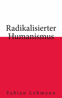 Radikalisierter Humanismus (eBook, ePUB) - Lehmann, Fabian