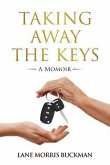 Taking Away the Keys (eBook, ePUB)