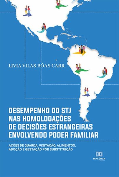 Desempenho do STJ nas homologações de decisões estrangeiras envolvendo poder familiar (eBook, ePUB) Desempenho do STJ nas homologações de decisões estrangeiras envolvendo poder familiar (eBook, ePUB)
