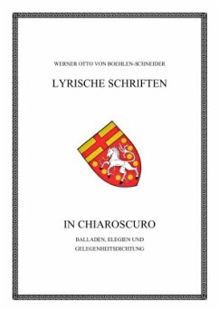 Werner Otto von Boehlen-Schneider: Lyrische Schriften / In Chiaroscuro - Boehlen-Schneider, Werner Otto von