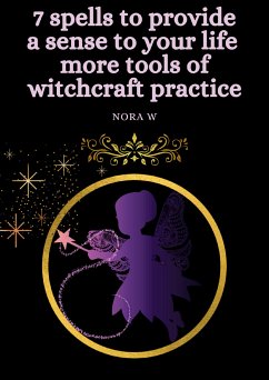 7 spells to provide a sense to your life more tools of witchcraft practice (eBook, ePUB)
