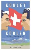 Koblet + Kubler - Cycling's Forgotten Rivalry (eBook, ePUB)