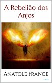 A REBELIÃO DOS ANJOS - Anatole France (eBook, ePUB)