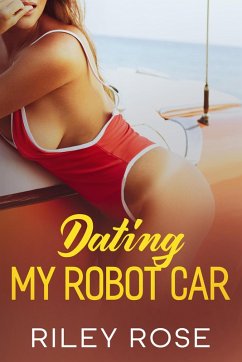 Dating My Robot Car (The Mara and KATT Sex Chronicles, #4) (eBook, ePUB) - Rose, Riley