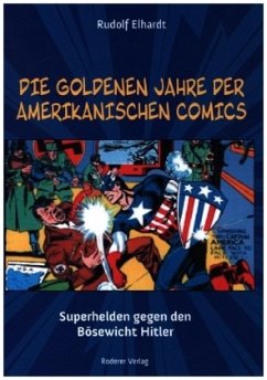 Die goldenen Jahre der amerikanischen Comics - Elhardt, Rudolf