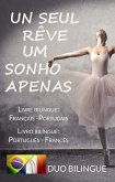 Um Sonho Apenas/Un Seul Rêve (Livro bilíngue: Português - Francês / Livre bilingue: Français - Portugais ) (eBook, ePUB)