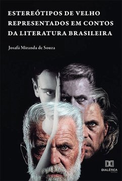 Estereótipos de velho representados em contos da literatura brasileira (eBook, ePUB) - Souza, Josafá Miranda de