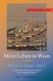 German Reader, Level 4 - Intermediate (B2): Mein Leben in Wien - 1. Teil (eBook, ePUB)