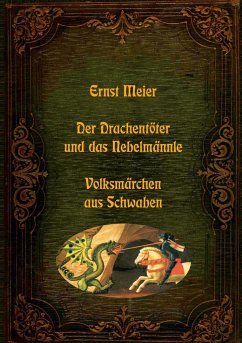 Der Drachentöter und das Nebelmännle - Volksmärchen aus Schwaben - Meier, Ernst