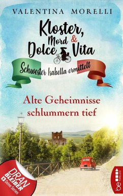Alte Geheimnisse schlummern tief / Kloster, Mord und Dolce Vita Bd.15 (eBook, ePUB) - Morelli, Valentina
