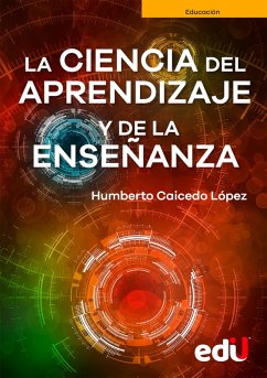 La ciencia del aprendizaje y de la enseñanza (eBook, PDF) - Caicedo Lopez, Humberto