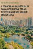 A Economia Compartilhada como alternativa para o desenvolvimento urbano sustentável (eBook, ePUB)