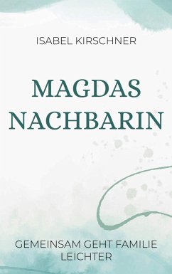 Magdas Nachbarin - Kirschner, Isabel