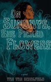 On Sundays, She Picked Flowers (eBook, ePUB)