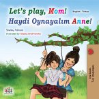 Let&quote;s Play, Mom! Haydi Oynayalım Anne! (eBook, ePUB)