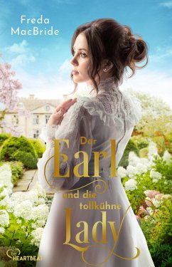 Der Earl und die tollkühne Lady / Liebe und Leidenschaft Bd.2 (eBook, ePUB) - MacBride, Freda