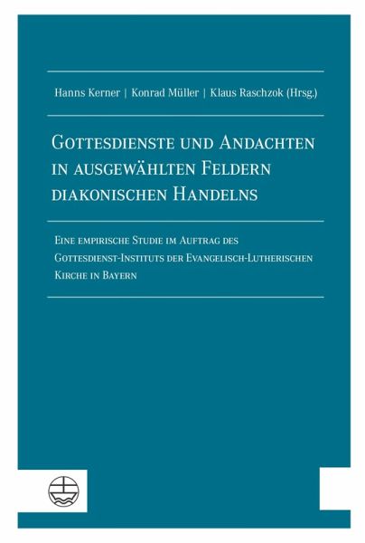 Gottesdienste und Andachten in ausgewählten Feldern diakonischen Handelns (eBook, PDF)