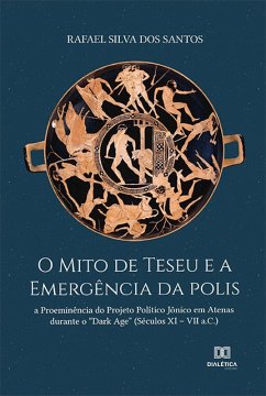 O Mito de Teseu e a Emergência da polis (eBook, ePUB) - Santos, Rafael Silva dos
