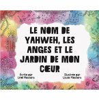 Le Nom De Yahweh, Les Anges Et Le Jardin De Mon Coeur (eBook, ePUB)