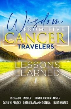 Wisdom From Five Cancer Travelers (eBook, ePUB) - Farmer, Richard