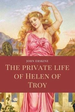 The private life of Helen of Troy (eBook, ePUB) - Erskine, John