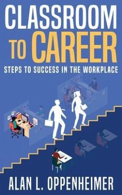 Classroom to Career (eBook, ePUB) - Oppenheimer, Alan L