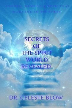 Secrets of the Spirit World Revealed (eBook, ePUB) - Blow, Celeste
