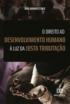O Direito ao Desenvolvimento Humano à Luz da Justa Tributação (eBook, ePUB) - Cruz, João Abrantes