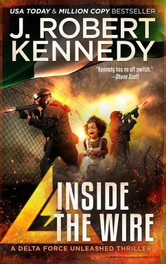 Inside the Wire (Delta Force Unleashed Thrillers, #8) (eBook, ePUB) - Kennedy, J. Robert