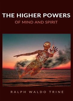 The higher powers of mind and spirit (translated) (eBook, ePUB) - Waldo Trine, Ralph