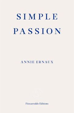 Simple Passion - WINNER OF THE 2022 NOBEL PRIZE IN LITERATURE (eBook, ePUB) - Ernaux, Annie
